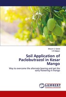 Soil Application Of Paclobutrazol In Kesar Mango Bhavin C Gohel (U. A.) Buch