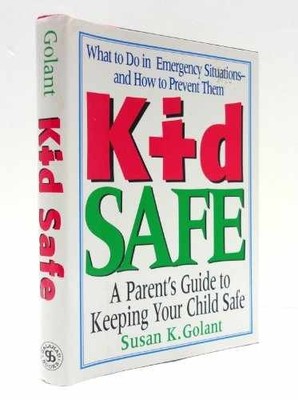 Kid Safe: A Parent's Guide to - Hardcover, by Golant Susan K. - Acceptable c