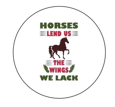 Horses Lend Us The Wings We Lack Horseback  2.25   Pinback Button Pin Badge