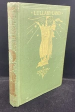 1898 Edition " LULLABY LAND " By Eugene Field Antique Book