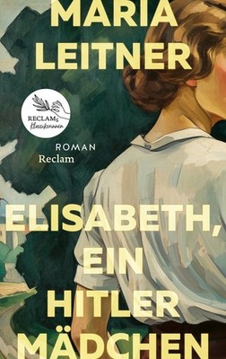 Maria Leitner Elisabeth, ein Hitlermädchen. Roman der deutschen Jugend
