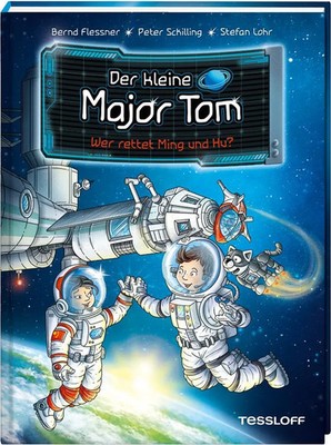 Der kleine Major Tom. Band 11: Wer rettet Ming und Hu? | Bernd Flessner (u. a.)