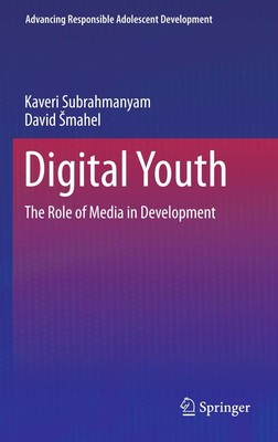 Digital Youth: The Role of Media in Development (Advancing Responsible Adole...