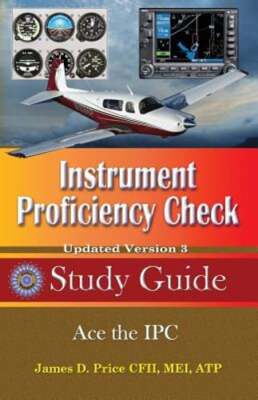 Instrument Check Instrument Proficiency Check Study Guide by James D Price: New ...
