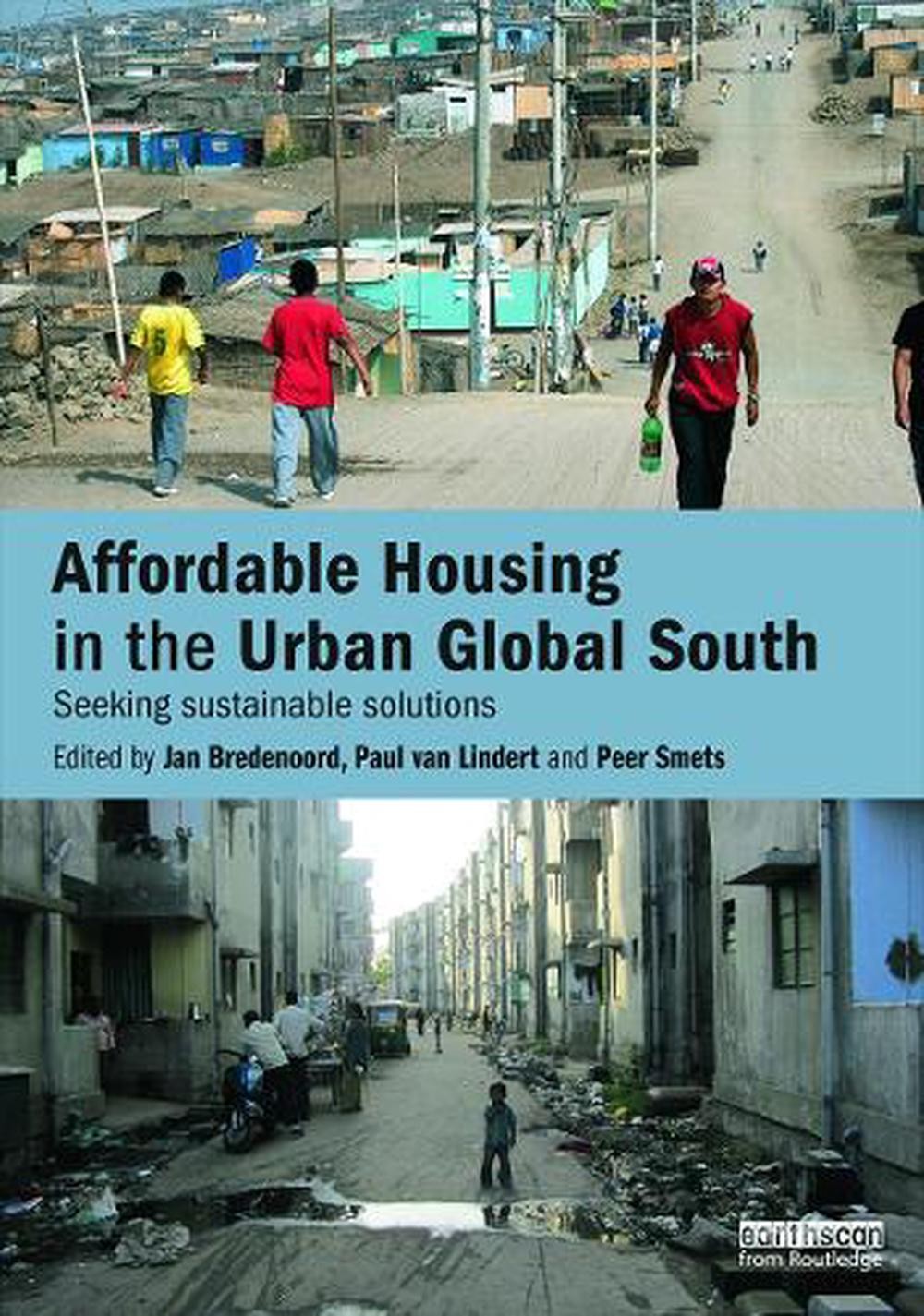 Affordable Housing In The Urban Global South: Seeking Sustainable Solutions By J