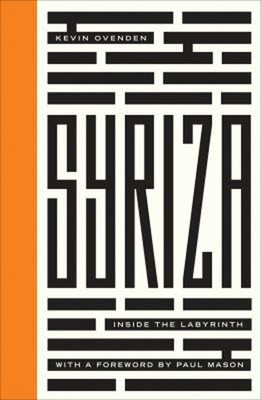Syriza : Inside the Labyrinth Kevin Ovenden