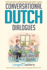 Lingo Mastery - Conversational Dutch Dialogues  Over 100 Dutch Convers - X555z
