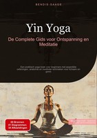 Yin Yoga: De Complete Gids Voor Ontspanning En Meditatie Bendis A. I. Saage - Ne