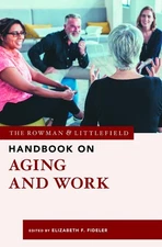 The Rowman & Littlefield Handbook on Aging and Work by Elizabeth F. Fideler Pape
