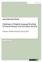 Challenges Of English Language Teaching In Yemeni Primary And Secondary Schools