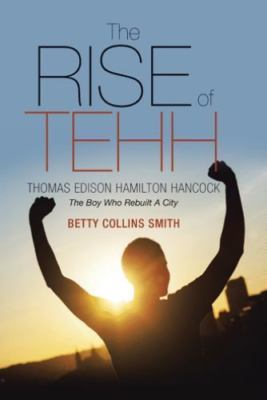 Rise of Tehh-thomas Edison Hamilton Hancock : The Boy Who Rebuilt a City, Pap...