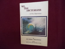 Milanovich, Dr. Norma J. & Betty Rice, Cynthia Ploski. We, The Arcturians (A Tru