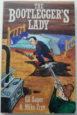 The Bootlegger's Lady Tribulations of a Pioneer Woman by Sager & Frye 1993 Pb