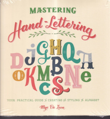 MASTERING HAND LETTERING: By Mye De Leon (2017 Trade Paperback){D7}