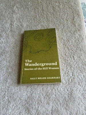 The Wanderground Stories of the Hill Women by Sally Miller Gearhart 1978 