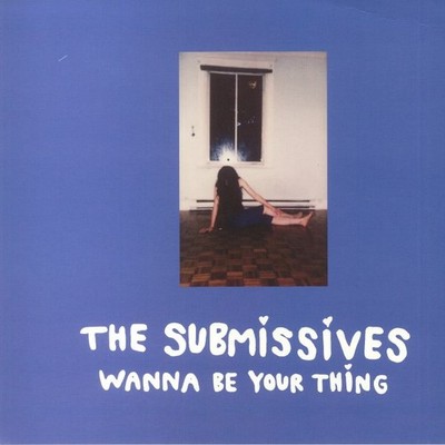 SUBMISSIVES, The - Wanna Be Your Thing - Vinyl (LP)