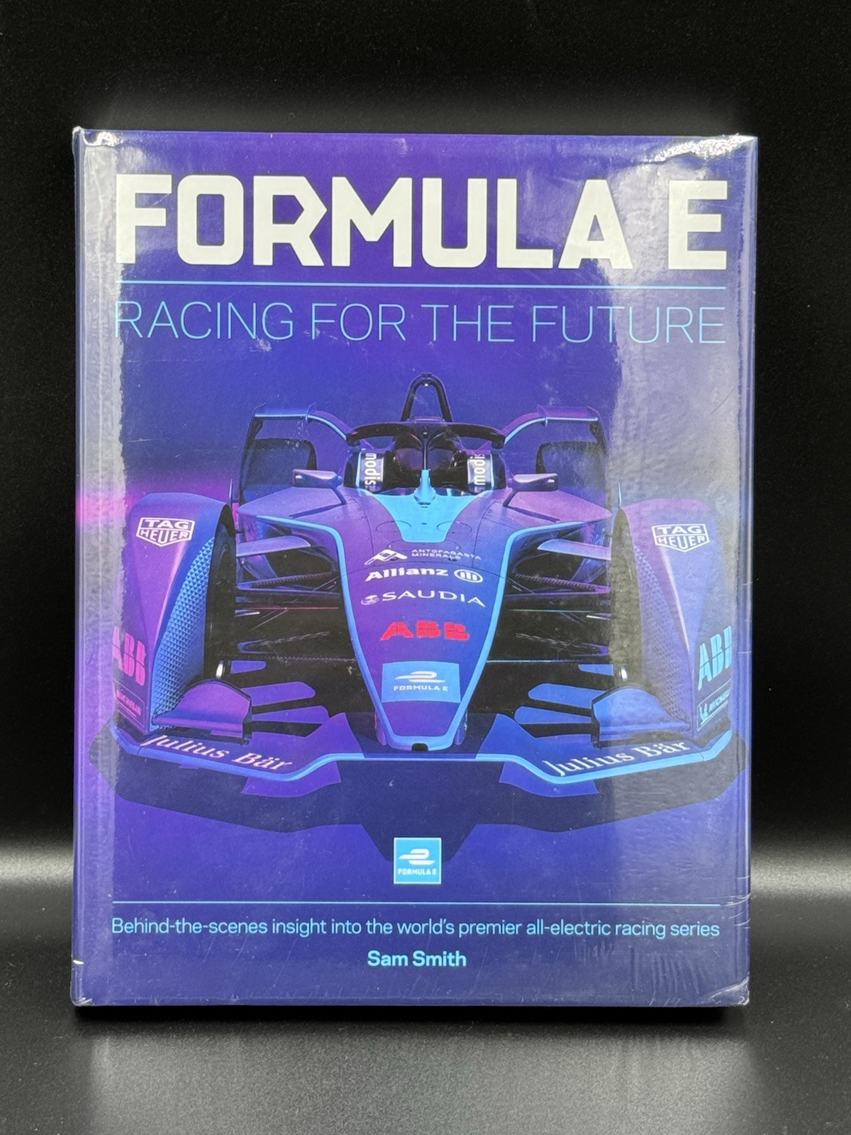 Formula e: Racing for the Future : Behind-The-scenes Insight into the World's...