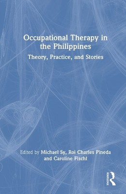 Occupational Therapy in the Philippines by Michael Sy, Roi Ch... - 9781032342573