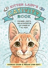 Kitten Lady  s CATivity Book: Coloring, Crafts, and Activities for Cat Love...