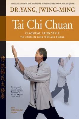 Tai Chi Chuan Classical Yang Style: the Complete Form and Qigong by Yang Ph.D.,