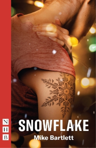 Mike Bartlett Snowflake (Tascabile) NHB Modern Plays