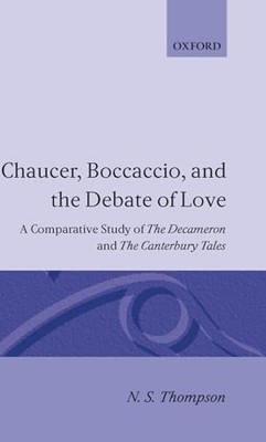 Chaucer, Boccaccio, and the Debate of Love: A Com... by Thompson, N. S. Hardback