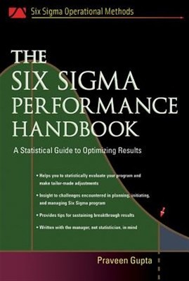 Six Sigma Performance Handbook : A Statistical Guide to Optimizing Results, H...