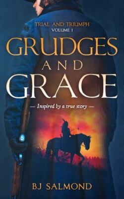 Grudges and Grace; Trial and Triumph - paperback, BJ Salmond, 1736605380