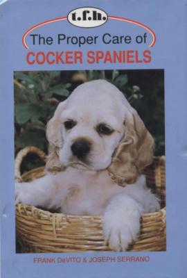 The Proper Care of Cocker Spaniels New Book Spaniel Dog Puppy Cockers Care