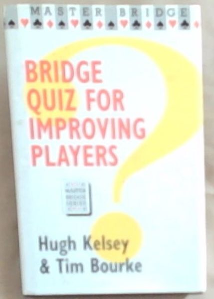 Kelsey, Hugh ; Bour .. Bridge Quiz for Improving Players (Master Bridge Series)