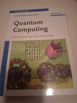 Quantum Computing a Short Course From Theory to Experiment by Joachim Stolze