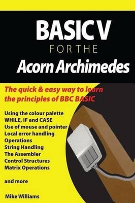 Mike Williams Basic V for the Acorn Archimedes (Paperback)