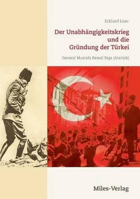 Der Unabhngigkeitskrieg und die Grndung der Trkei 1919-1923 by Eckhard Lisec (Ge