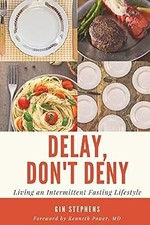 Delay, Dont Deny: Living an Intermittent Fasting Lifestyle, Stephens, Gin, Used;