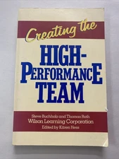 Creating the High Performance Team by Steve Buchholz and Thomas Roth (1991,...