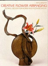 Creative Flower Arranging: Floral Design for Home and Flower Sho