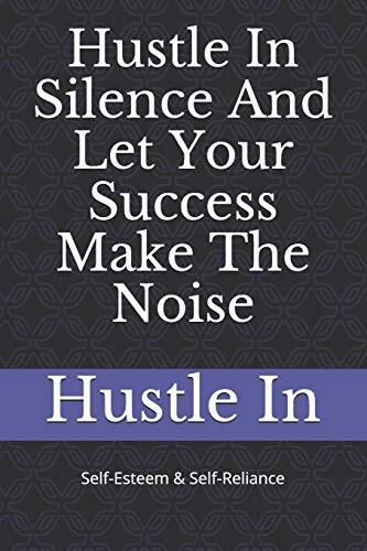 Hustle In Silence And Let Your Success Make The. In<| - Picture 1 of 1