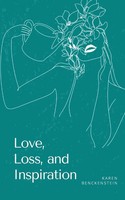Love, Loss, And Inspiration Karen Benckenstein Taschenbuch Englisch 2024