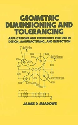 Geometric Dimensioning and Tolerancing: Applications and Techniques for Use ...