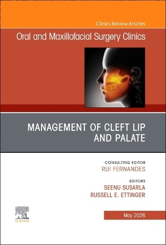 Management of Cleft Lip and Palate, An Issue of Oral and Maxi... - 9780443428999