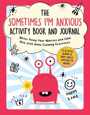The Sometimes I'm Anxious Activity Book and Journal: Write Away Your Worries...