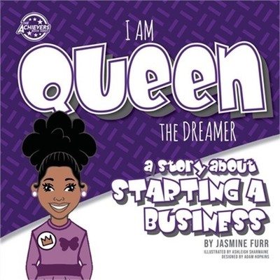 I Am Queen the Dreamer: a story about starting a business (The Achievers - Level