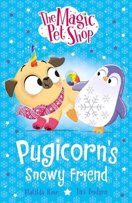 The Magic Pet Shop Stories: Pugicorn's Snowy Friend: Book three in a new chapter