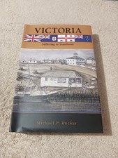 Victoria: Suffering to Statehood • Michael P. Rucker Colonial Australia History