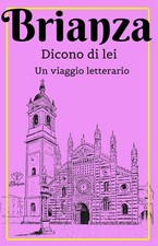 Libro - Brianza. Dicono Di Lei. Un Viaggio Letterario  - Elleboro