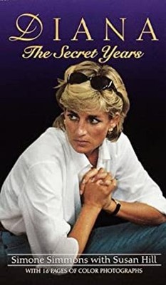 Diana : The Secret Years Mass Market Paperbound Simone Simmons