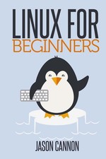 Linux for Beginners: An Introduction to the Linux Operating System and Command L