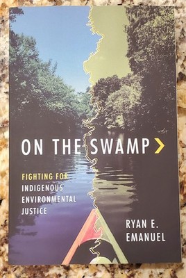 On the Swamp: Fighting for Indigenous Environmental Justice Ryan Emanuel 2024