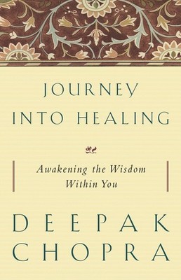 Journey into Healing: Awakening the Wisdom Within You - paperback Chopra M.D...