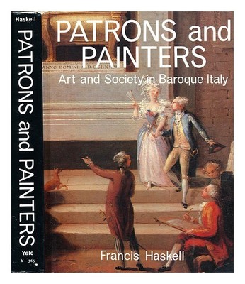 Haskell, Francis Patrons Und Maler : A Study IN The Beziehungen Zwischen Italian